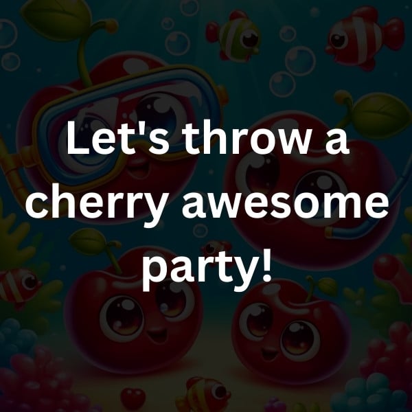 Let's throw a cherry awesome party!