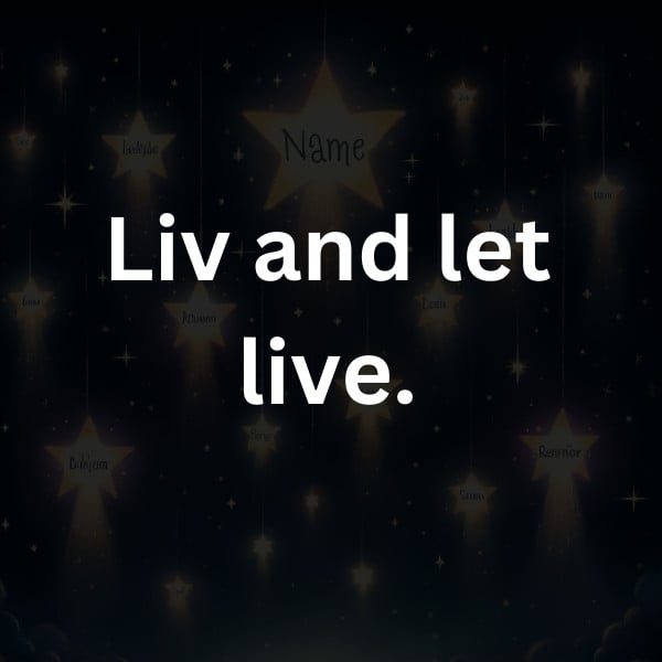 Liv and let live