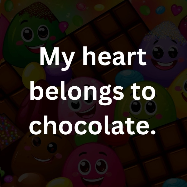 My heart belongs to chocolate