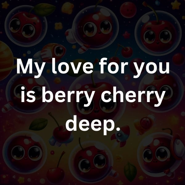 My love for you is berry cherry deep