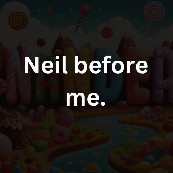 Neil before me