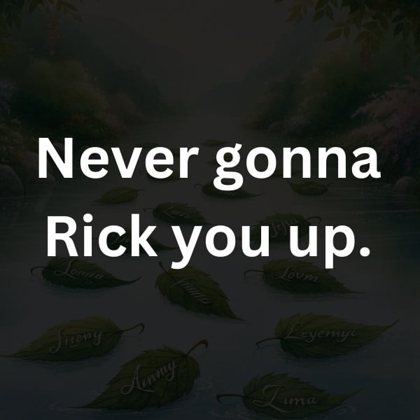 Never gonna Rick you up