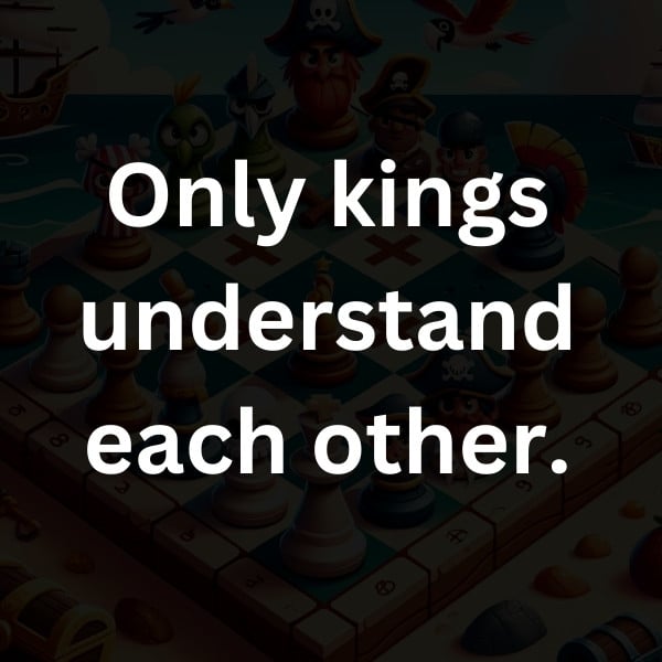 Only kings understand each other