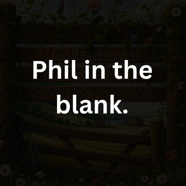 Phil in the blank