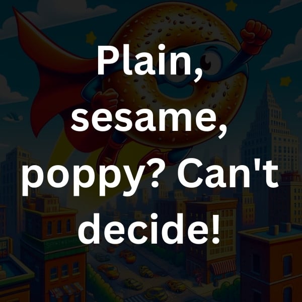 Plain, sesame, poppy_ Can't decide!
