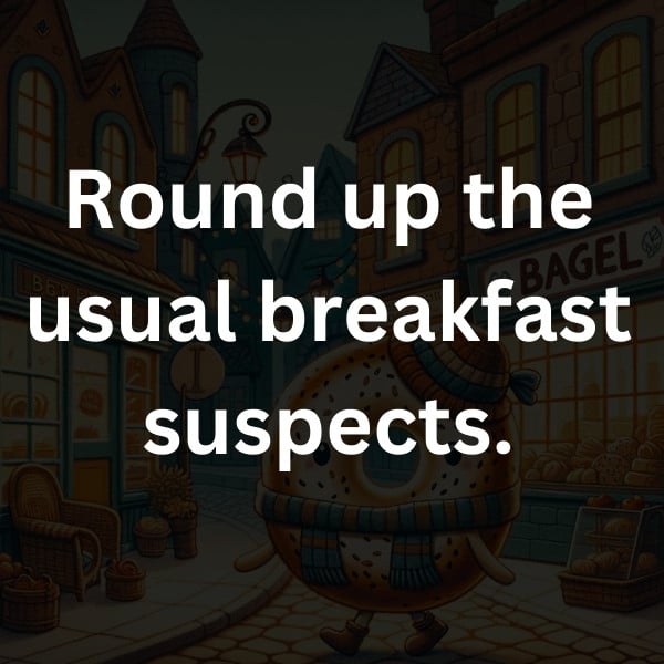 Round up the usual breakfast suspects