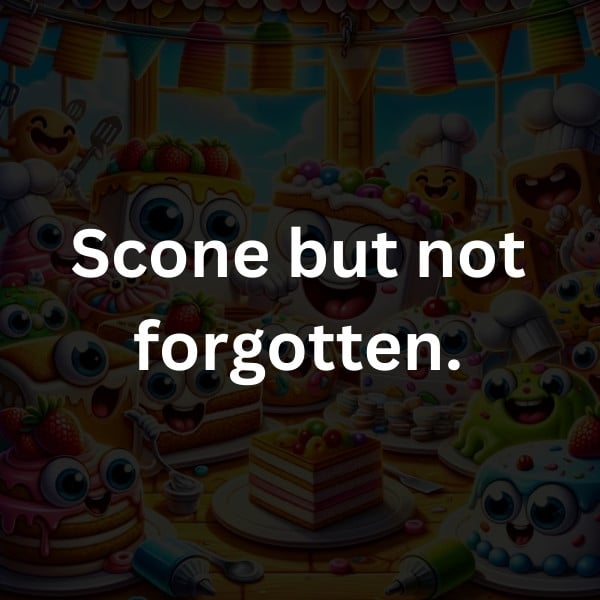 Scone but not forgotten