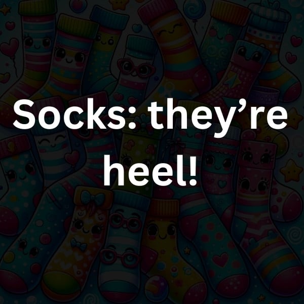 Socks_ they’re heel!