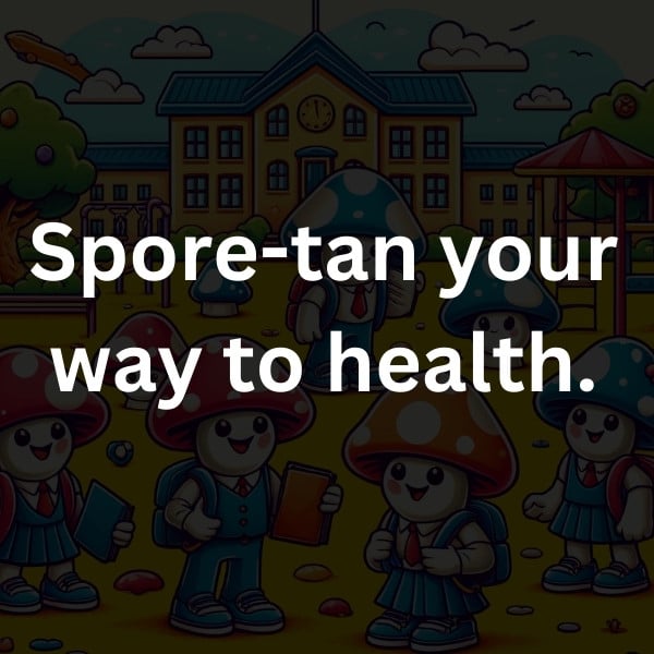 Spore-tan your way to health