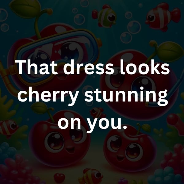That dress looks cherry stunning on you