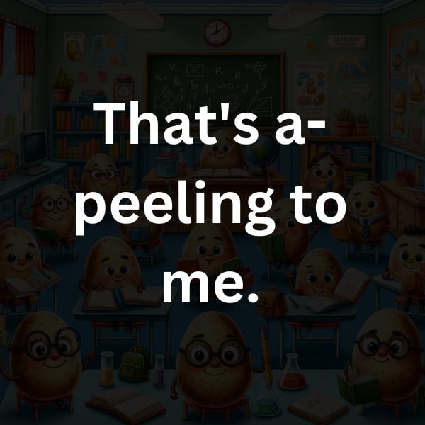 That's a-peeling to me.