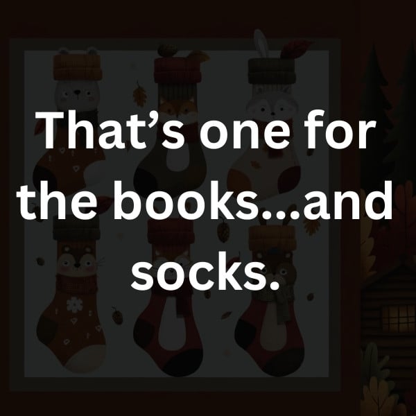 That’s one for the books...and socks