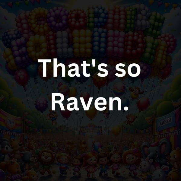 That's so Raven