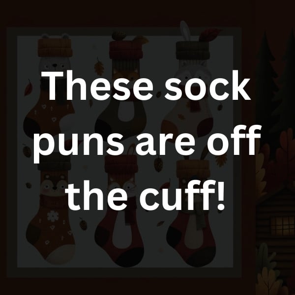 These sock puns are off the cuff!