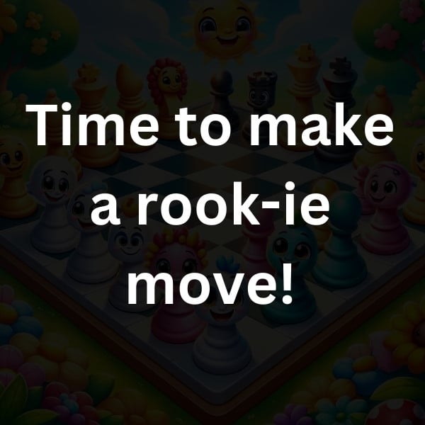 Time to make a rook-ie move!