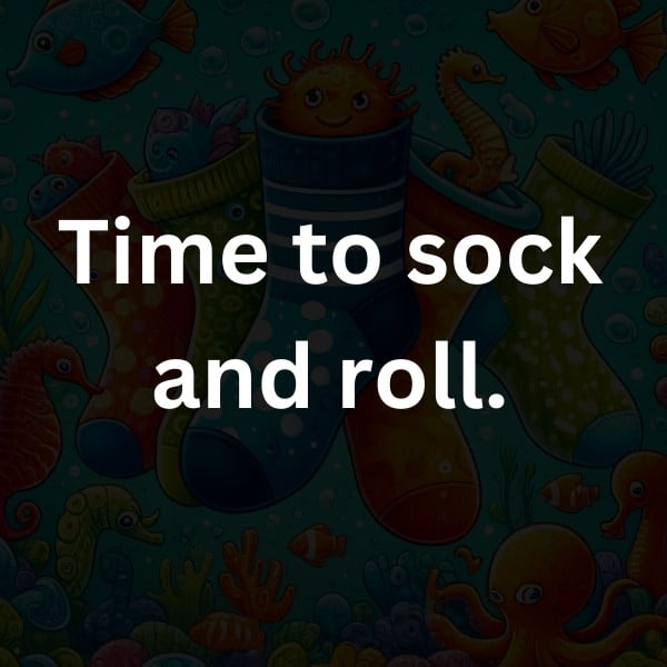 Time to sock and roll