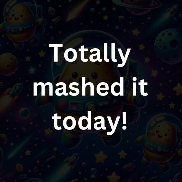Totally mashed it today!