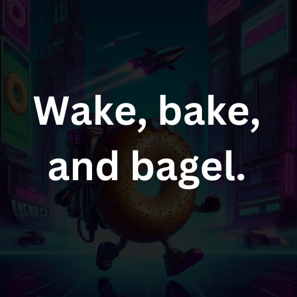 Wake, bake, and bagel