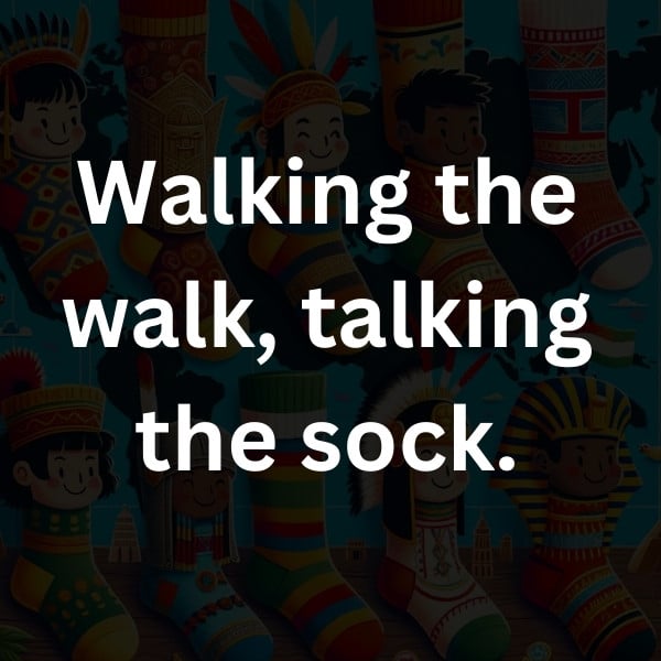 Walking the walk, talking the sock