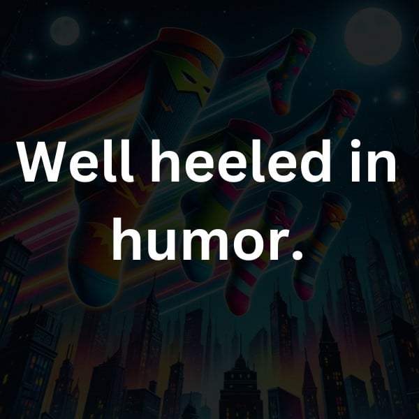 Well heeled in humor