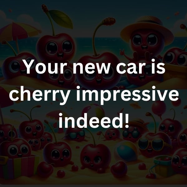 Your new car is cherry impressive indeed!