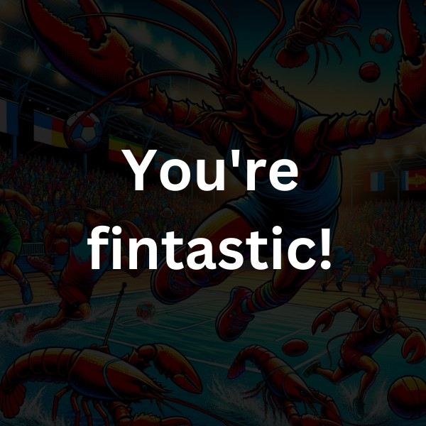 You're fintastic!