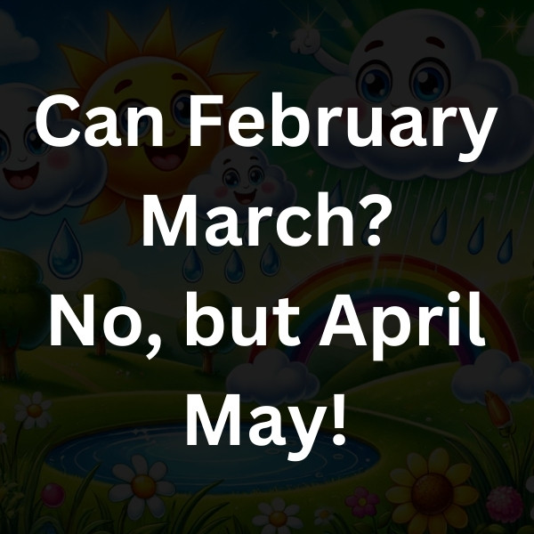 Can February March_ No, but April May!