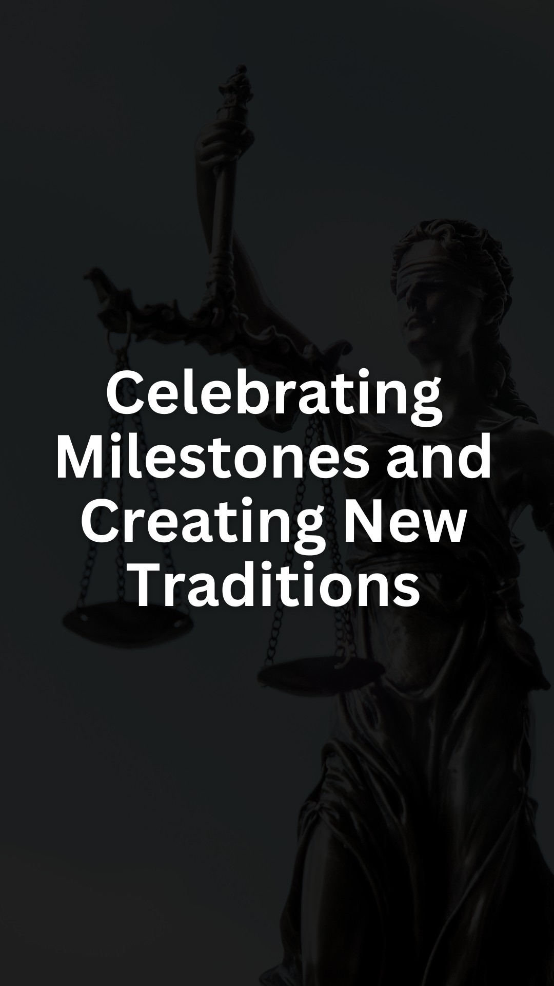 Celebrating Milestones and Creating New Traditions