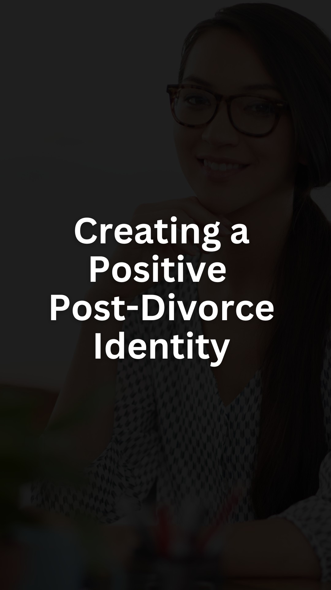 Creating a Positive Post-Divorce Identity