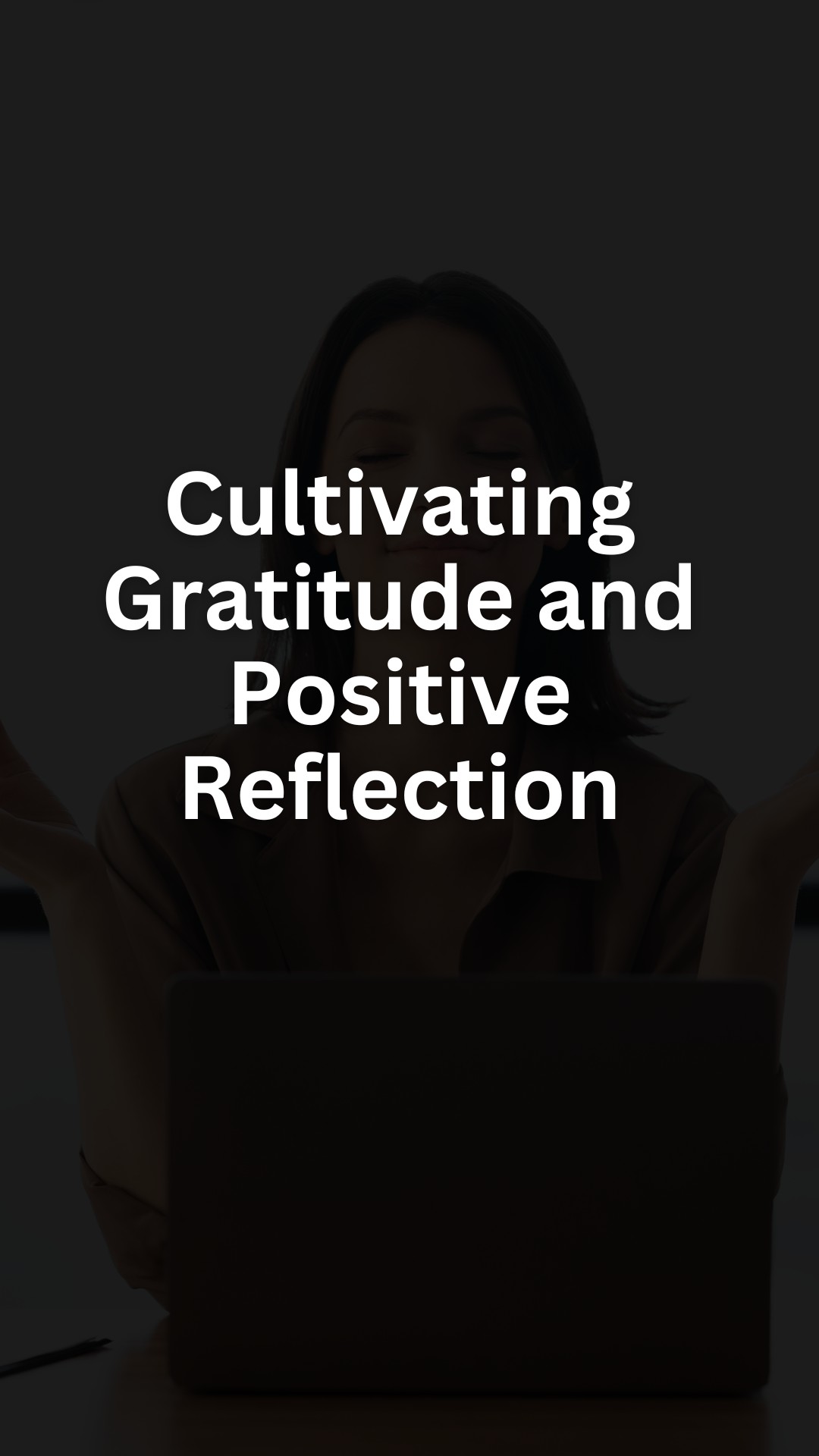 Cultivating Gratitude and Positive Reflection