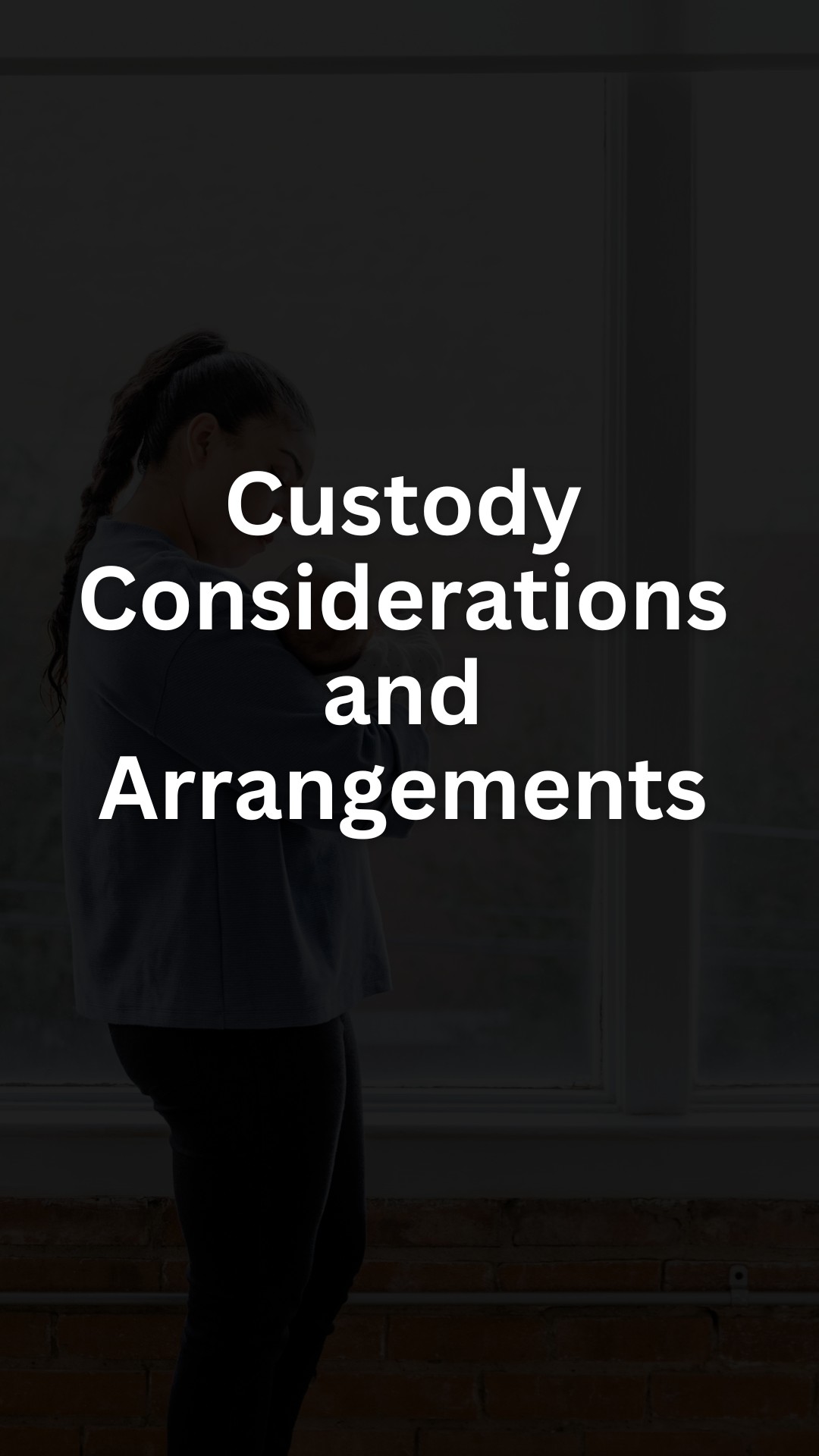 Custody Considerations and Arrangements