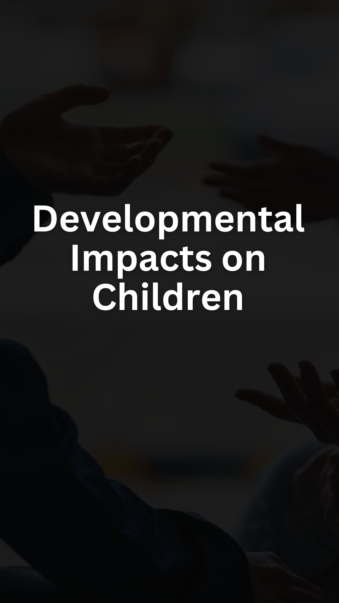 Developmental Impacts on Children