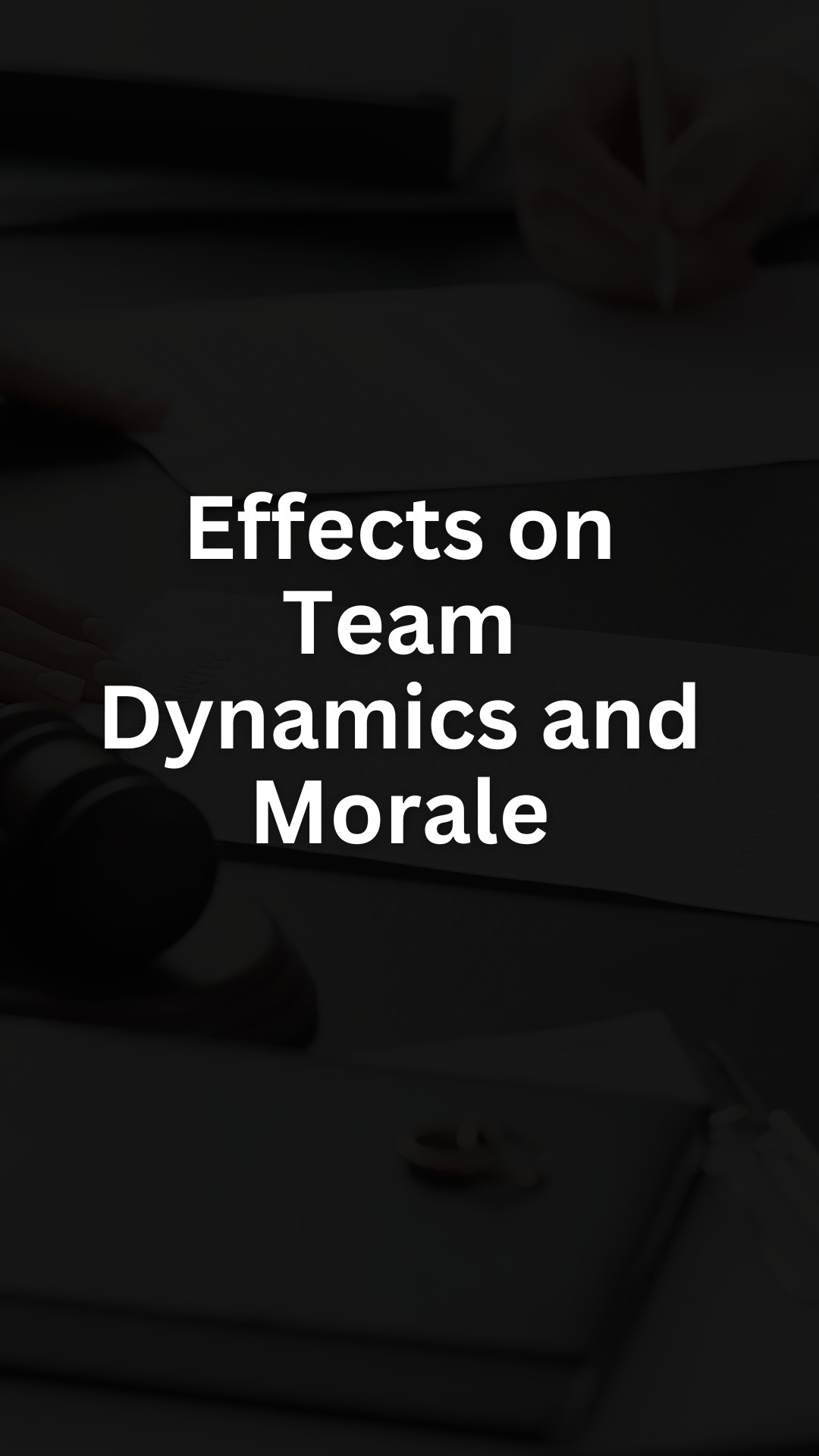 Effects on Team Dynamics and Morale