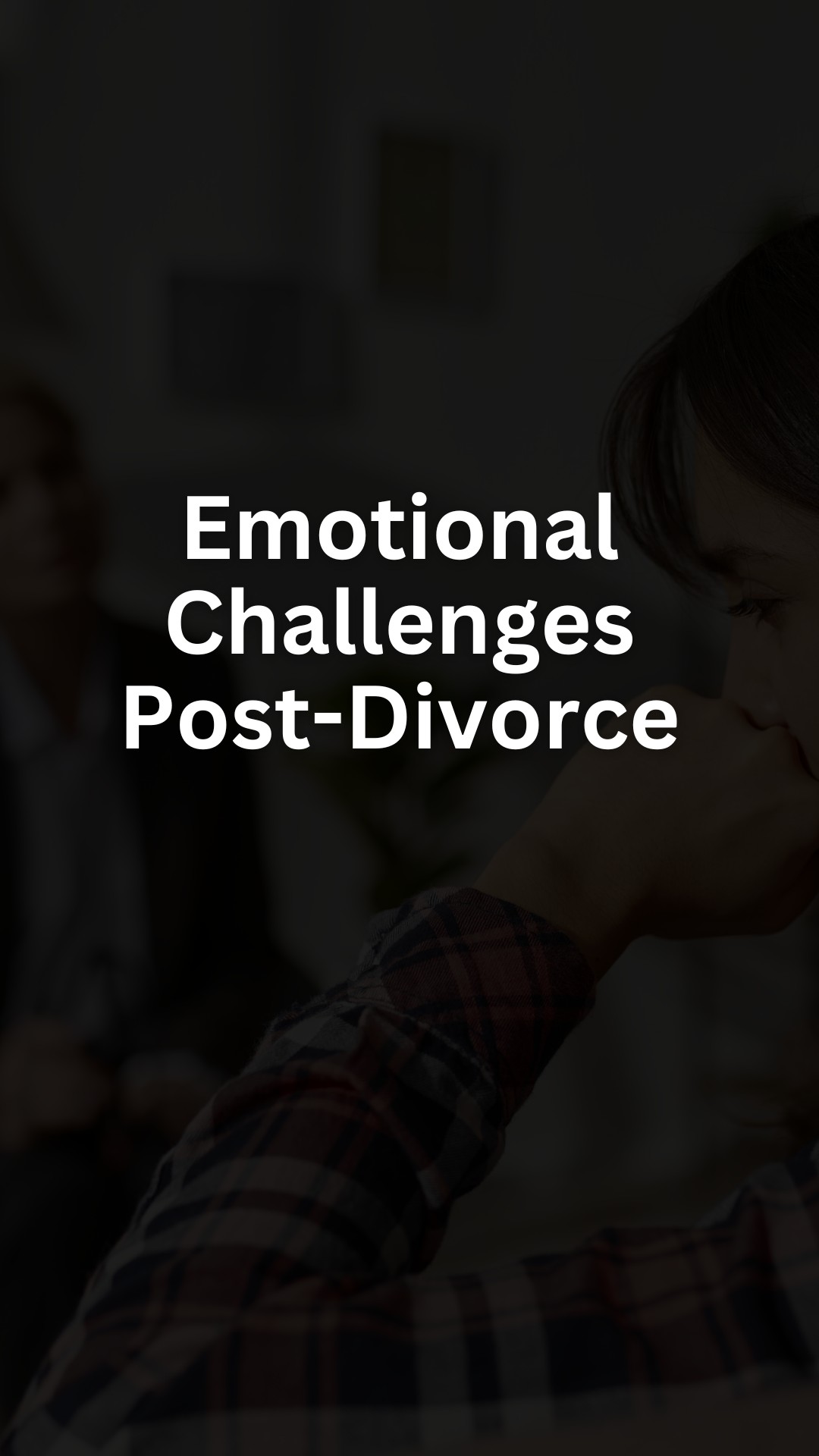 Emotional Challenges Post-Divorce