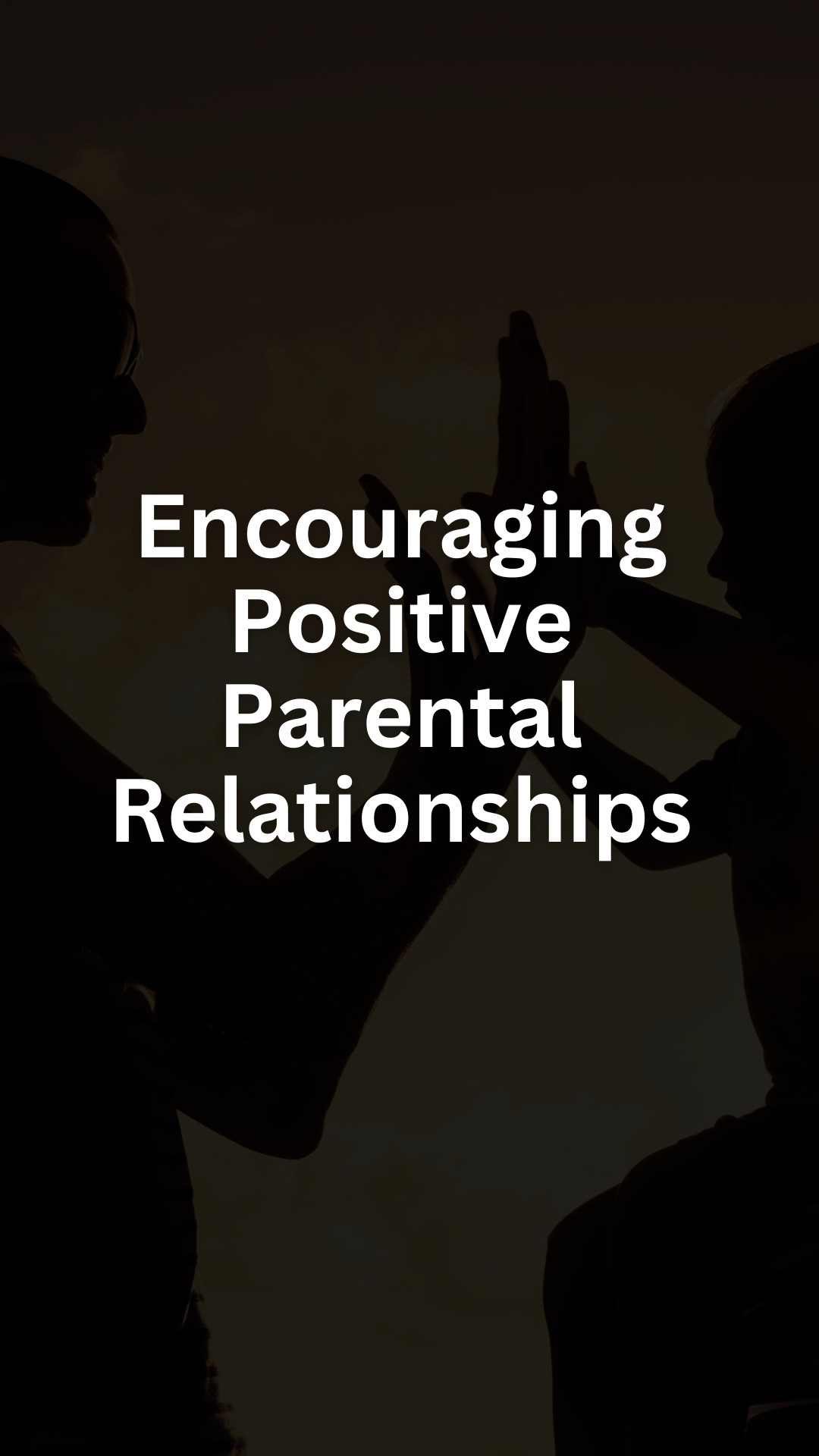 Encouraging Positive Parental Relationships