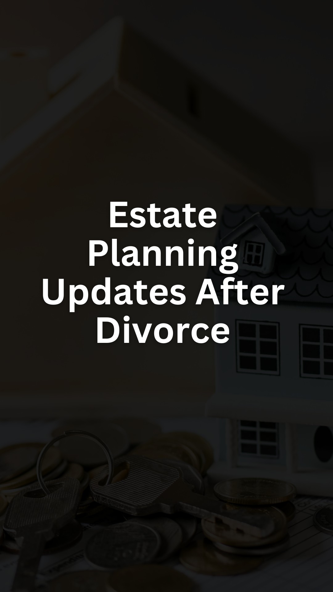 Estate Planning Updates After Divorce
