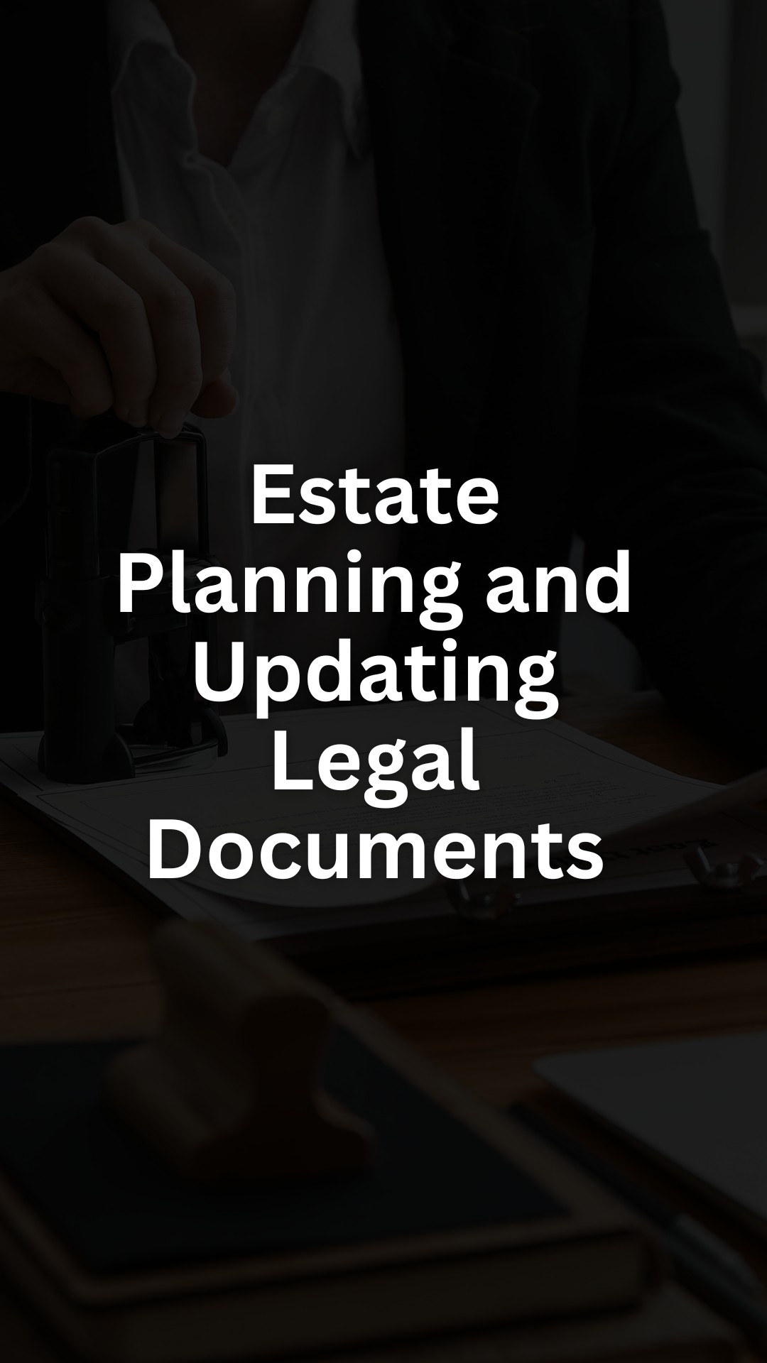 Estate Planning and Updating Legal Documents