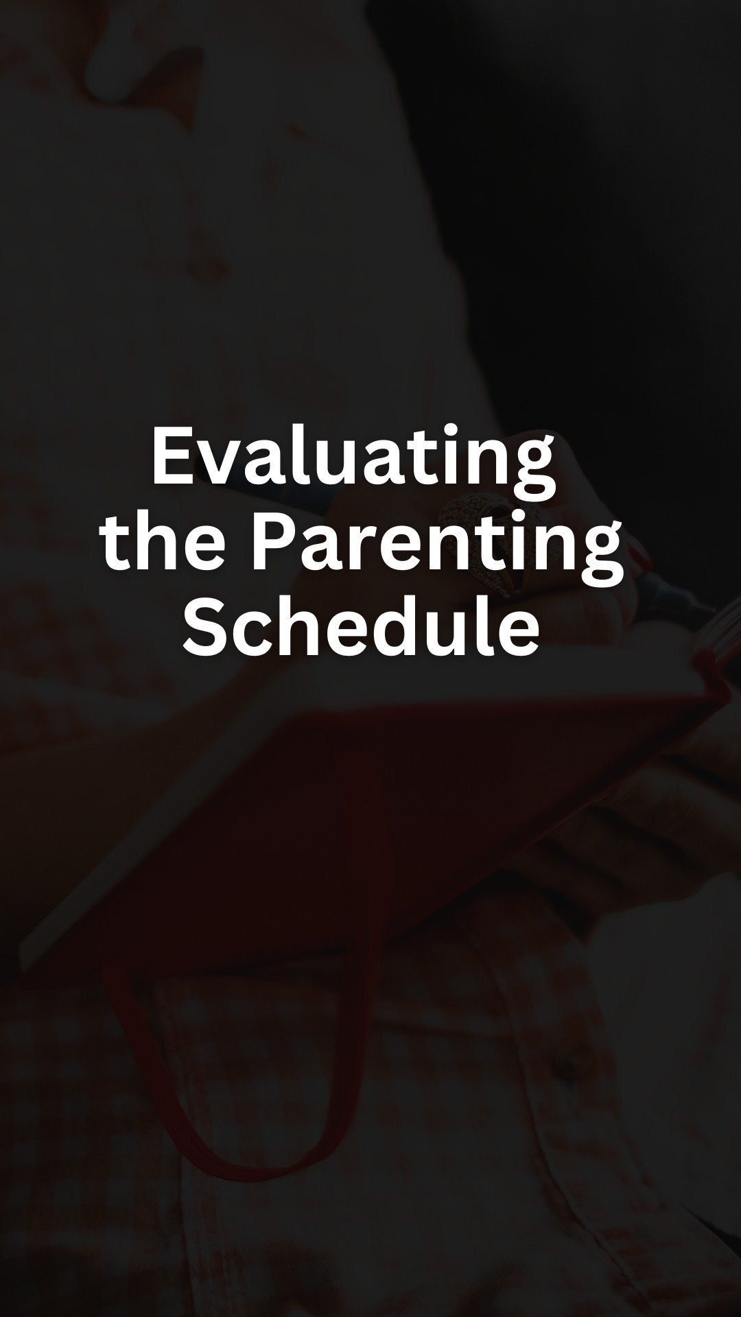 Evaluating the Parenting Schedule