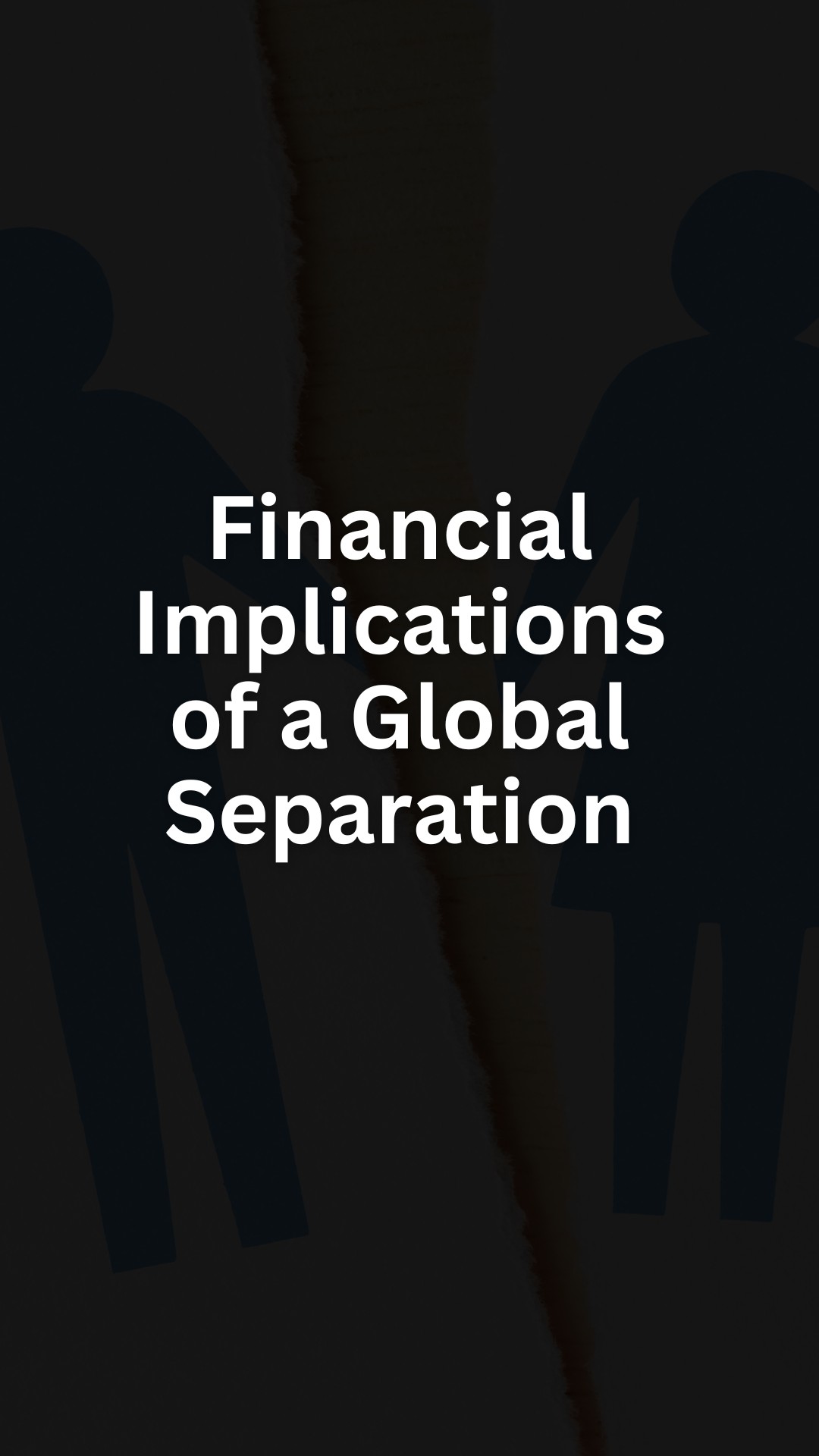 Financial Implications of a Global Separation