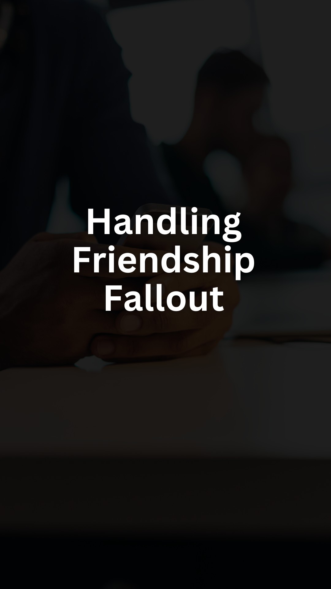 Handling Friendship Fallout