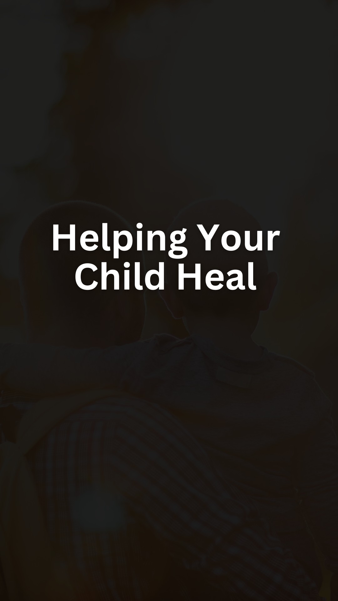 Helping Your Child Heal