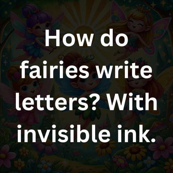 How do fairies write letters_ With invisible ink