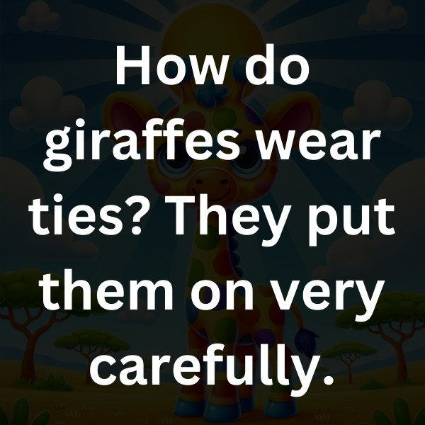 How do giraffes wear ties_ They put them on very carefully
