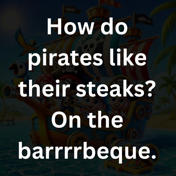 How do pirates like their steaks_ On the barrrrbeque