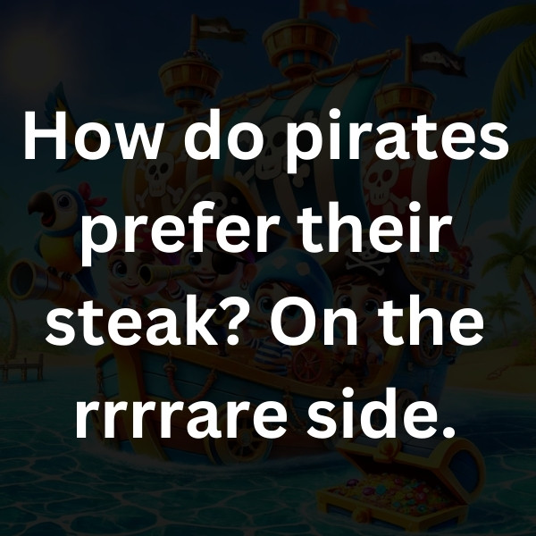 How do pirates prefer their steak_ On the rrrrare side