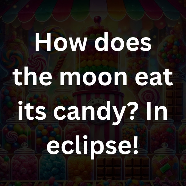 How does the moon eat its candy_ In eclipse!