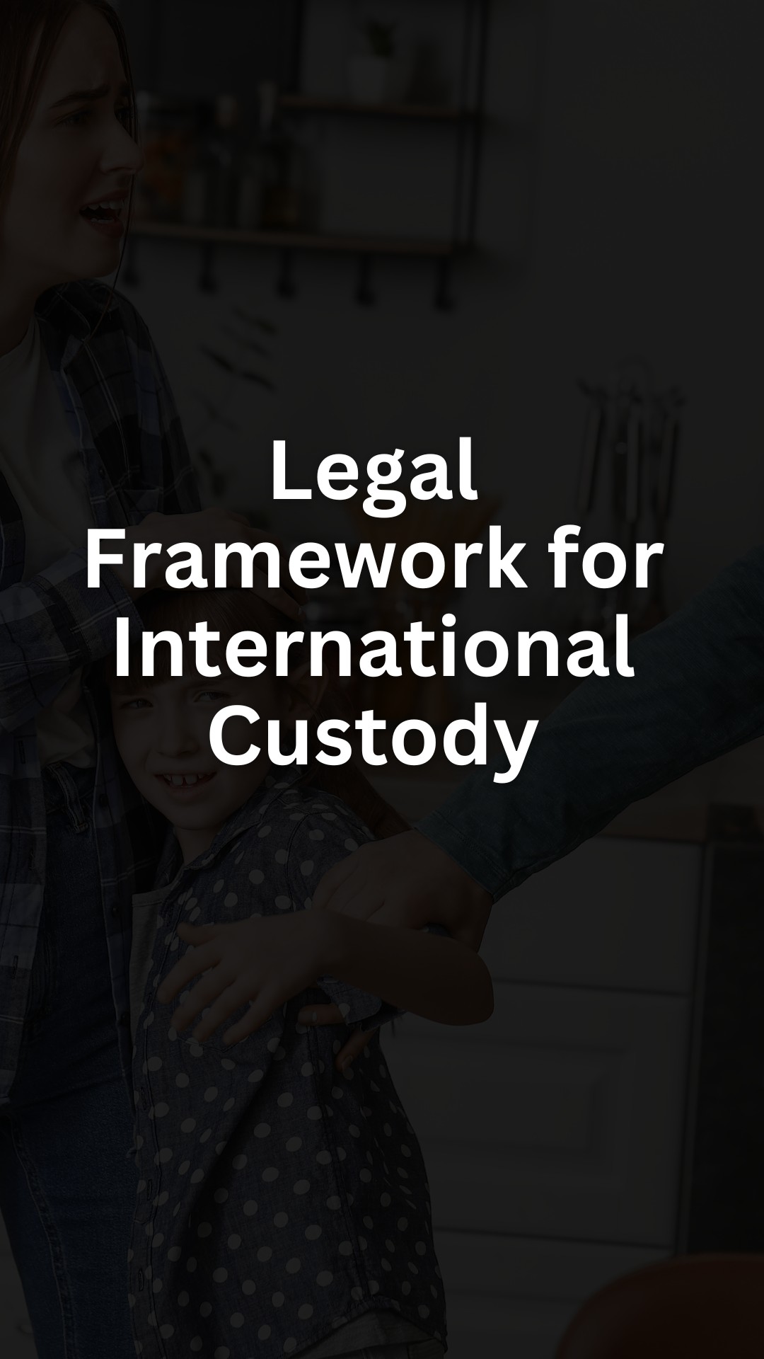 Legal Framework for International Custody