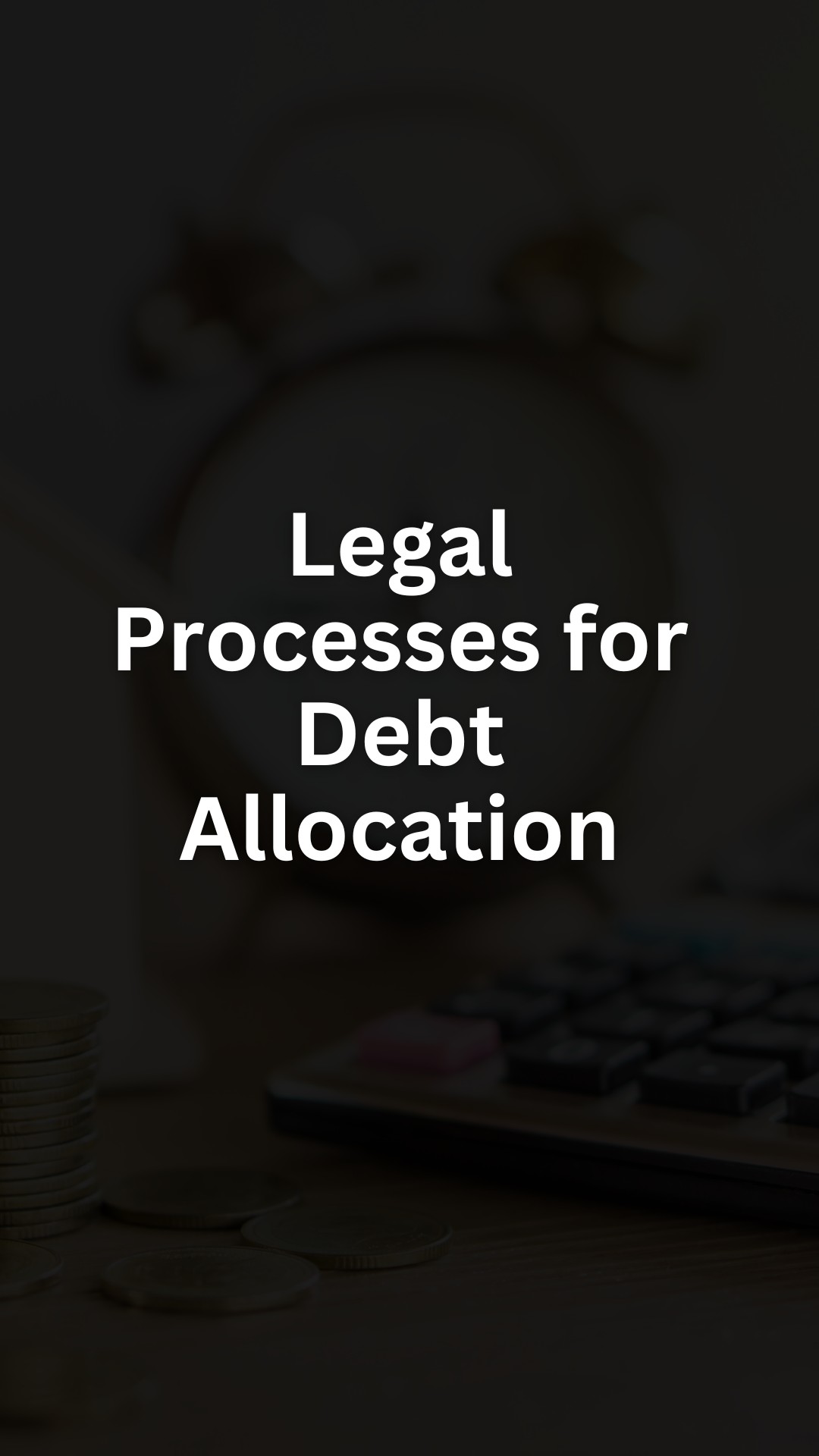 Legal Processes for Debt Allocation