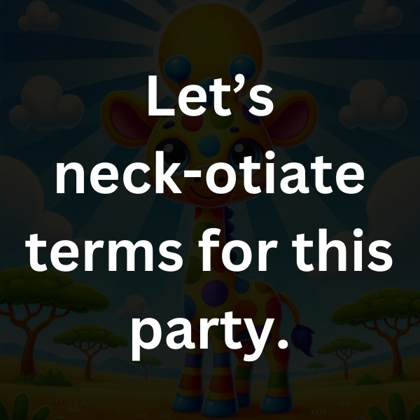 Let’s neck-otiate terms for this party