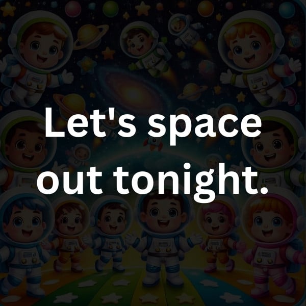 Let's space out tonight